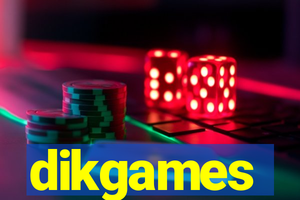 dikgames