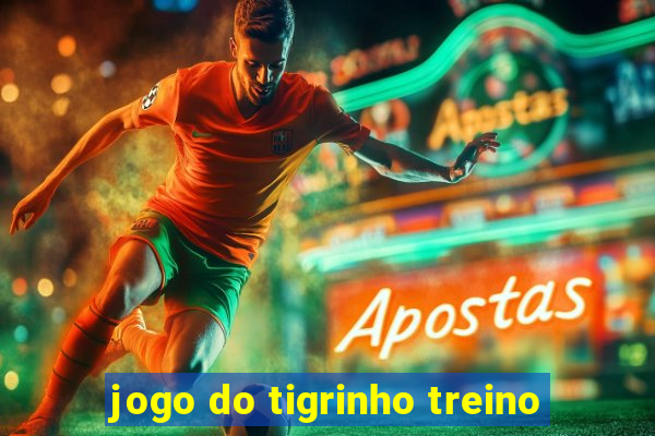 jogo do tigrinho treino