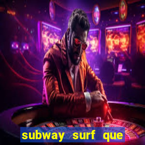 subway surf que ganha dinheiro link