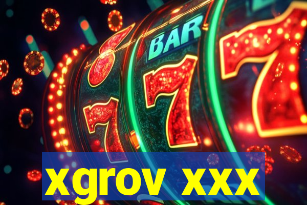 xgrov xxx