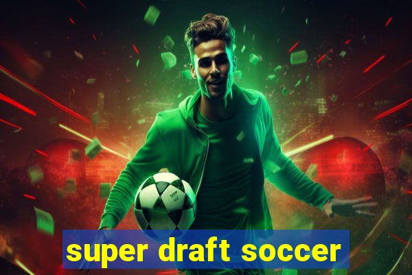 super draft soccer