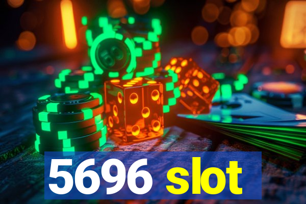 5696 slot