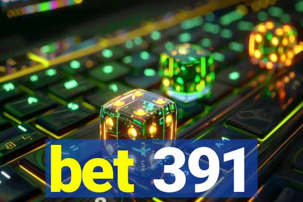 bet 391