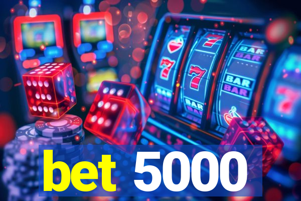 bet 5000