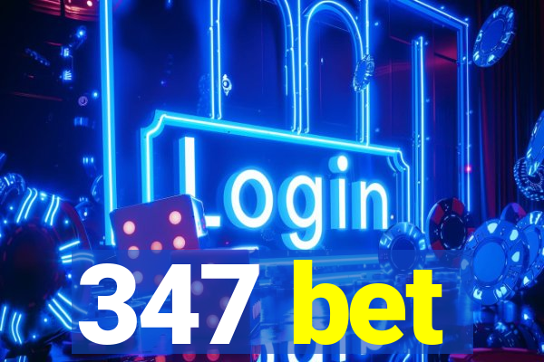 347 bet