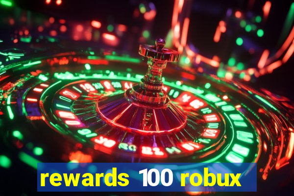 rewards 100 robux