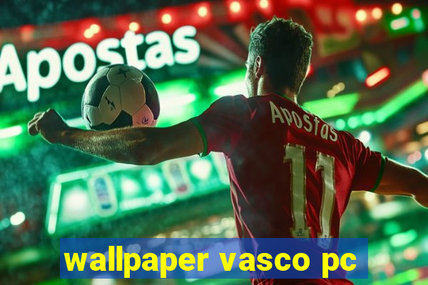 wallpaper vasco pc