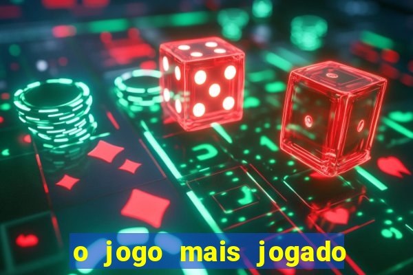 o jogo mais jogado do mundo