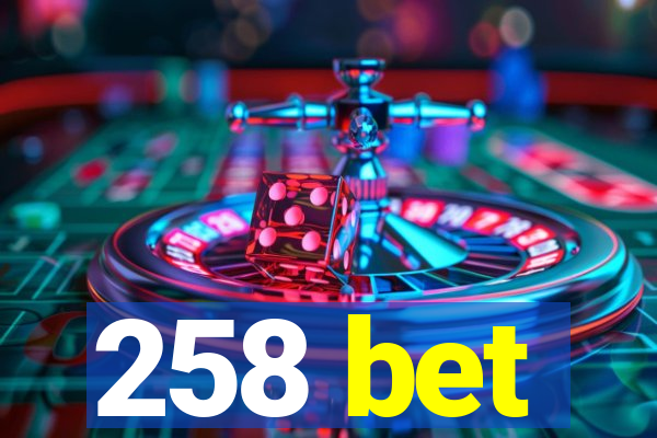 258 bet