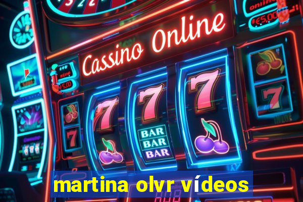 martina olvr vídeos