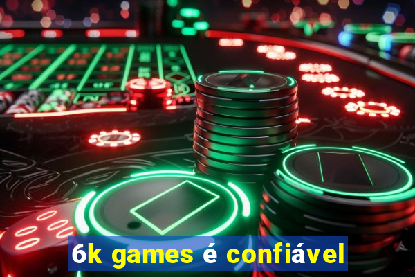 6k games é confiável