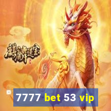 7777 bet 53 vip