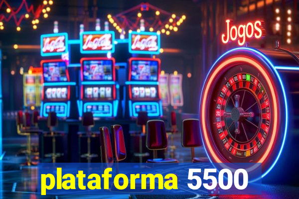 plataforma 5500