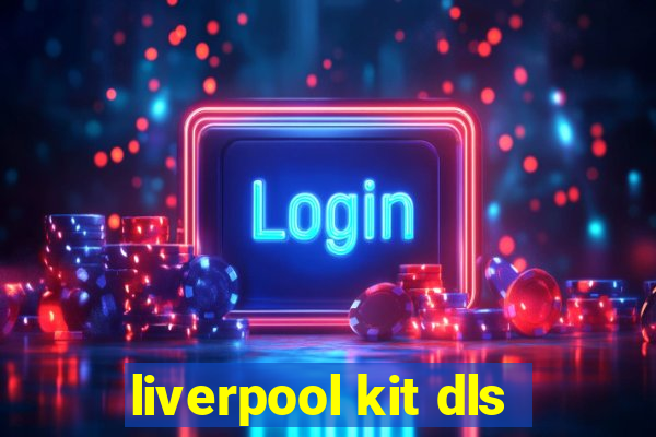 liverpool kit dls