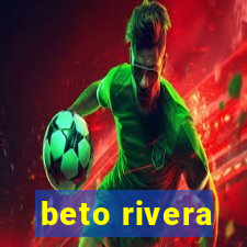 beto rivera