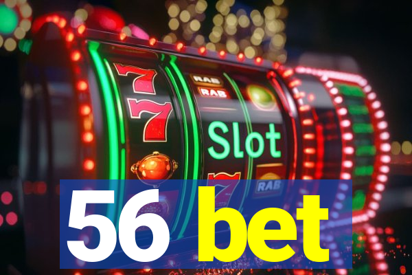 56 bet