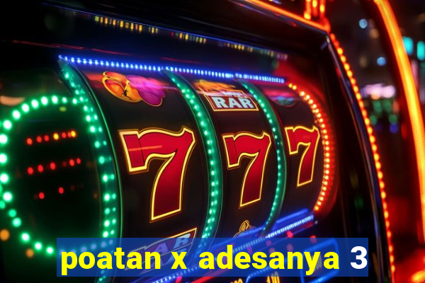 poatan x adesanya 3