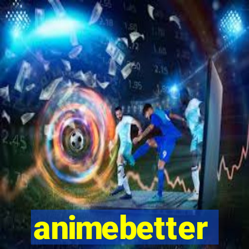 animebetter