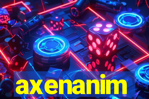 axenanim