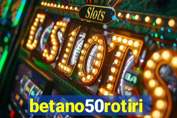 betano50rotiri