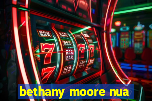 bethany moore nua