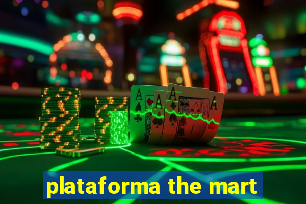 plataforma the mart