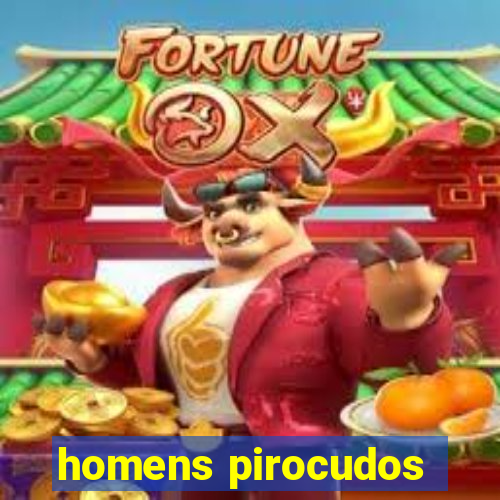 homens pirocudos