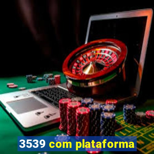 3539 com plataforma