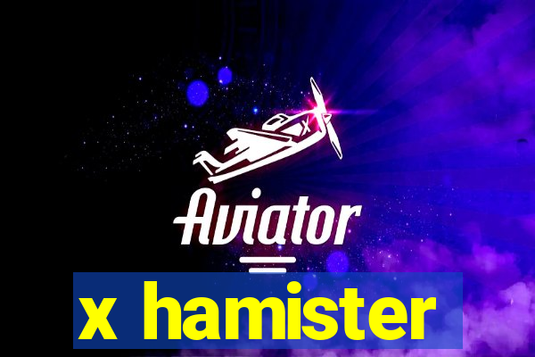 x hamister