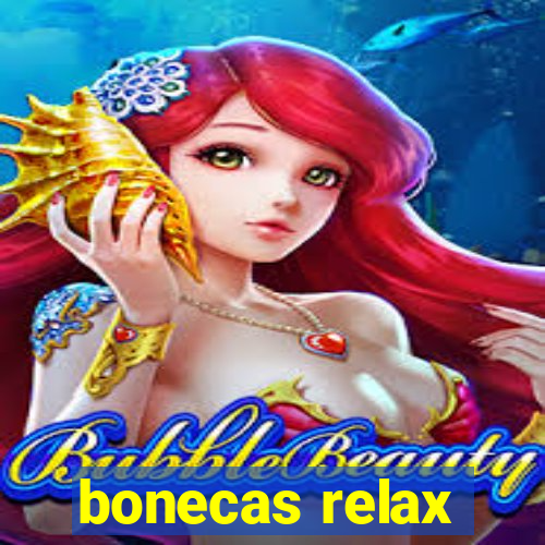 bonecas relax