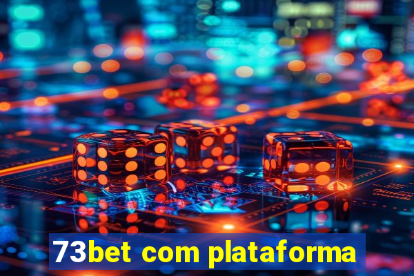 73bet com plataforma