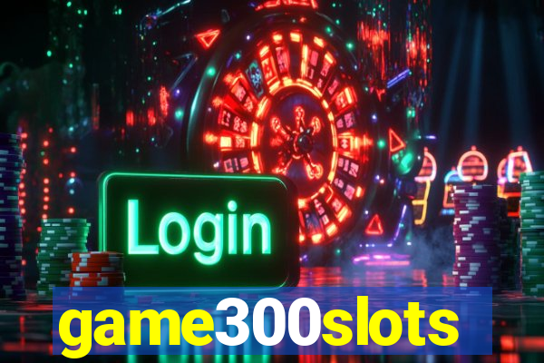 game300slots