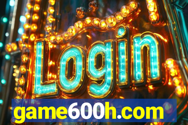 game600h.com