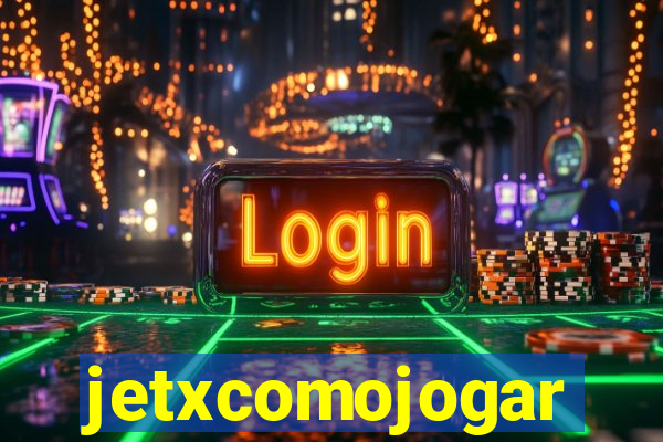 jetxcomojogar