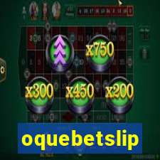 oquebetslip