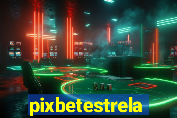 pixbetestrela