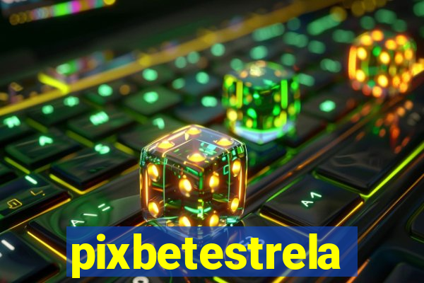 pixbetestrela