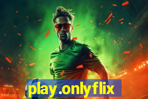 play.onlyflix