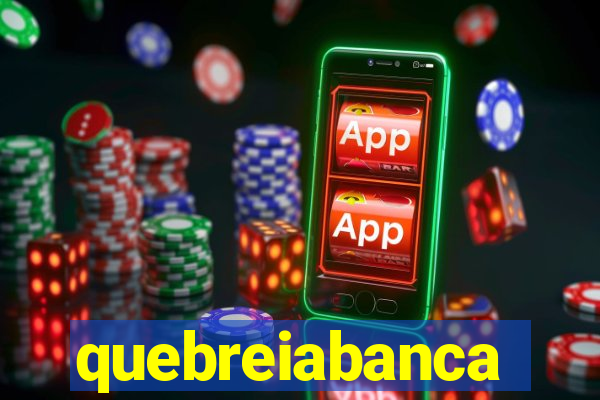 quebreiabanca