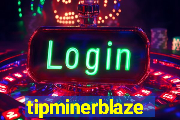 tipminerblaze